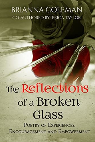 The Reflections of a Broken Glass Poetry of Empowerment and Encouragement for Woman