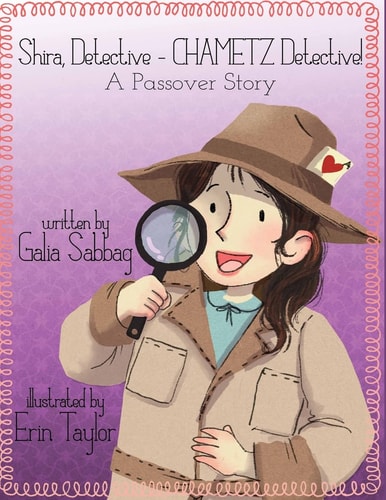 Shira Detective- CHAMETZ Detective! A Passover Story