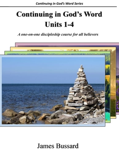 Continuing in God's Word: Units 1-4 A One-On-one Discipleship Course for All Believers