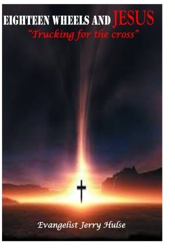 18 Wheels and Jesus "Trucking for the Cross"
