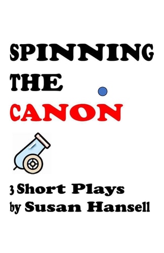 Spinning the Canon Three Short Plays