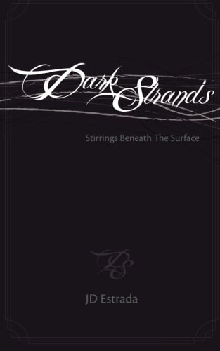 Dark Strands Stirrings Beneath the Surface