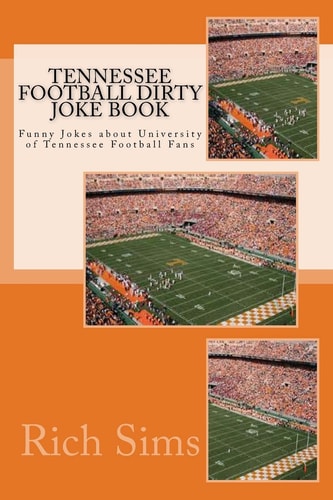 Tennessee Football Dirty Joke Book Funny Jokes about University of Tennessee Football Fans