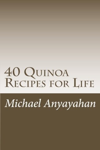 40 Quinoa Recipes for Life