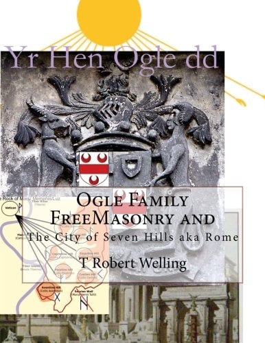 Ogle Family FreeMasonry and the City of Seven Hills Aka Rome