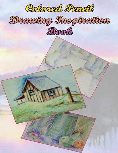 Color Pencil Drawing Inspiration Book Pencil Drawing Refrence Book for Beginners
