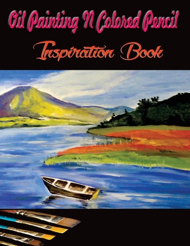 Oil Painting N Colored Pencil Inspiration Book Colored Pencil Books N Oil Painting Ideas for Beginners