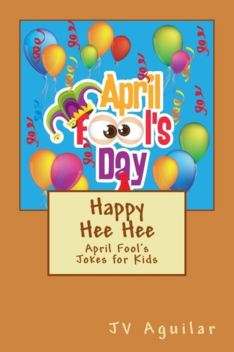 Happy Hee Hee April Fool's Jokes for Kids