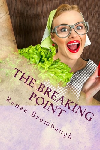 The Breaking Point Lessons for Life from a Scatterbrained Wife