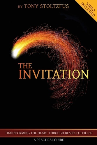 The Invitation Transforming the Heart Through Desire Fulfilled a Practical Guide