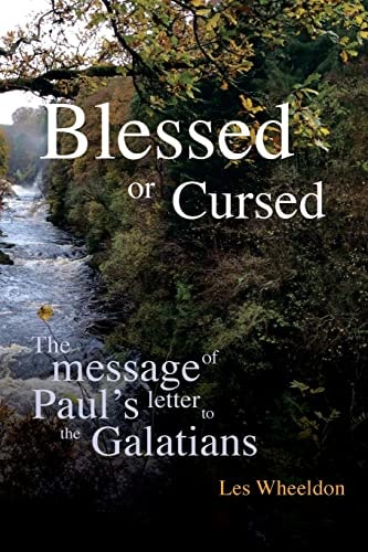 Blessed Or Cursed? The Message of Paul's Letter to the Galatians