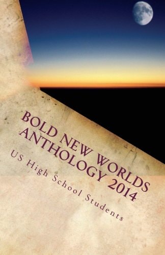 Bold New Worlds Anthology 2014 Science Fiction and Fantasy Short Story Contest