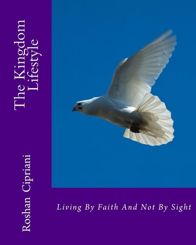 The Kingdom Lifestyle Living By Faith And Not By Sight