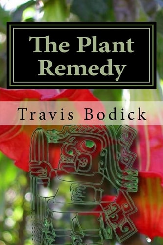 The Plant Remedy Plant Spirit Shamanism and Healing