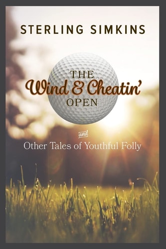 The Wind and Cheatin' Open And Other Tales of Youthful Folly