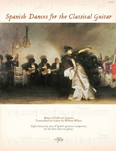Spanish Dances for the Classical Guitar Music of Pablo de Sarasate Transcribed for Guitar