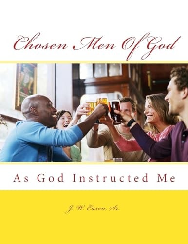 Chosen Men Of God As God Instructed Me