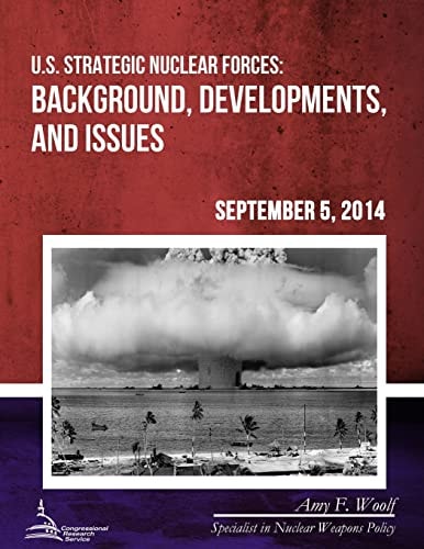 U. S. Strategic Nuclear Forces Background, Developments, and Issues