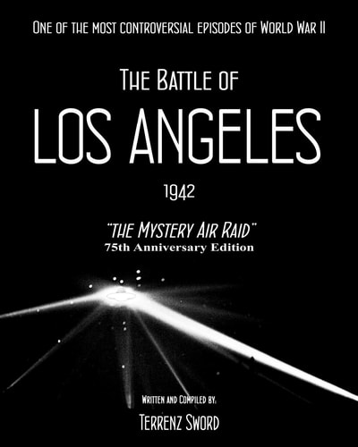 The Battle of Los Angeles, 1942 The Mystery Air Raid