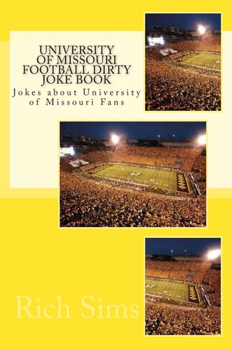 University of Missouri Football Dirty Joke Book Jokes about University of Missouri Fans