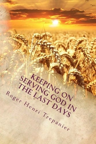 Keeping On Serving God In The Last Days