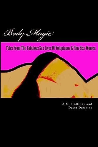 Body Magic Tales from the Fabulous Sex Lives of Voluptuous and Plus Size Women