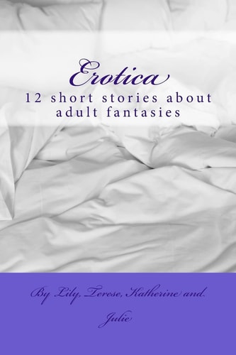 Erotica 12 Short Stories about Adult Fantasies