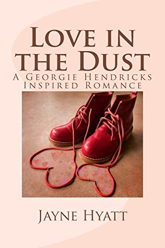 Love in the Dust A Georgie Hendricks Inspired Romance