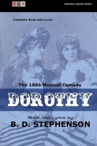 Dorothy The 1886 Musical Comedy: Complete Book and Lyrics