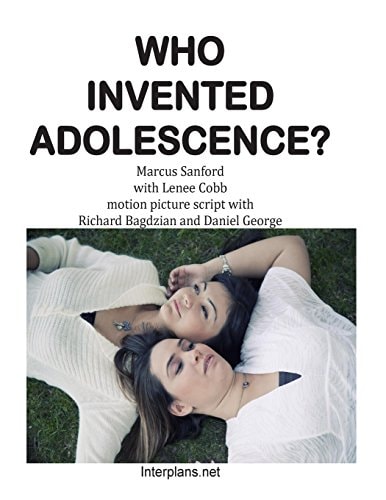 Who Invented Adolescence? Motion Picture Script of the Novel SENSELESS