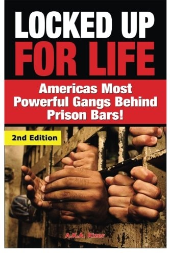Locked Up for Life America's Most Powerful Gangs Behind Prison Bars