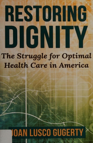 Restoring Dignity The Struggle for Optimal Health Care in America