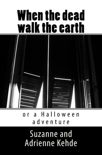 When the Dead Walk the Earth Or a Halloween Adventure