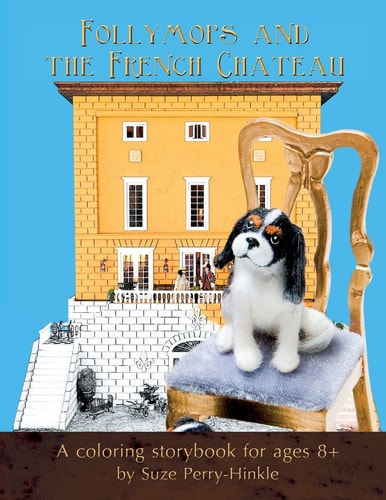 Follymops and the French Chateau A Coloring Storybook for Ages 8+
