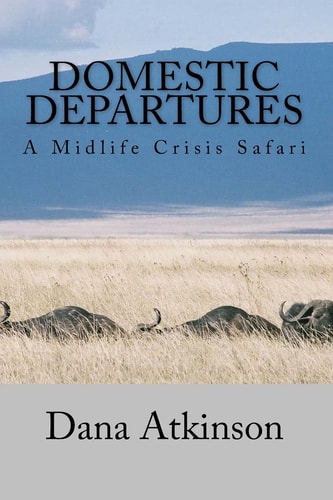 Domestic Departures - a Midlife Crisis Safari