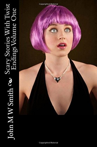 Scary Stories With Twist Endings Volume One