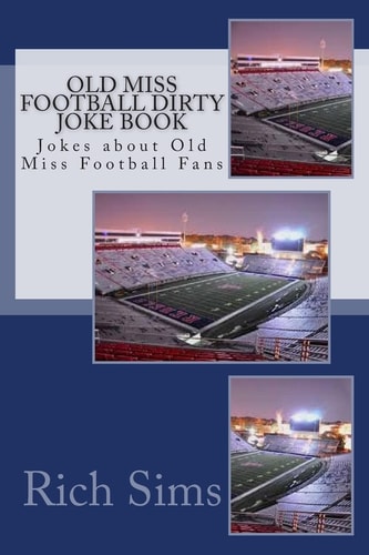 Old Miss Football Dirty Joke Book Jokes about Old Miss Football Fans
