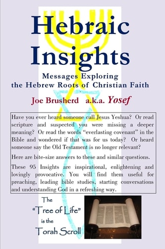 Hebraic Insights Messages Exploring the Hebrew Roots of Christian Faith