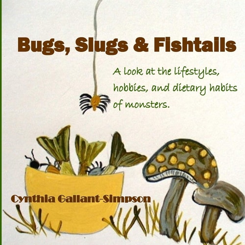 Bugs, Slugs and Fishtails A Look at the Lifestyles, Hobbies, and Dietary Habits of Monsters