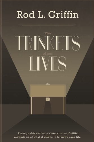 The Trinkets of Our Lives