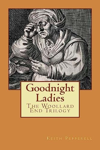 Goodnight Ladies The Woollard End Trilogy