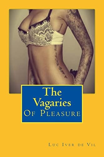 The Vagaries Of Pleasure