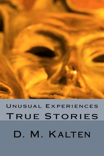 Unusual Experiences True Stories
