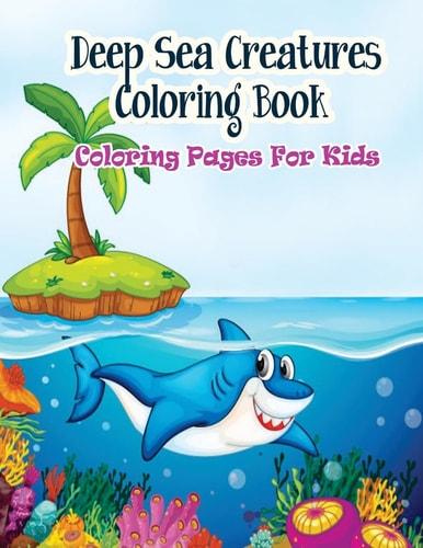 Coloring Pages For Kids Deep Sea Creatures Coloring Book Coloring Books for Kids