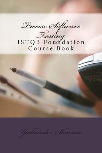 Precise Software Testing ISTQB Foundation Course Book