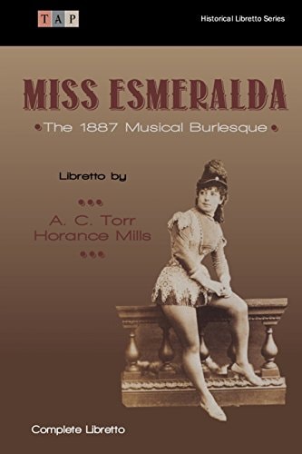 Miss Esmeralda The 1887 Musical Burlesque