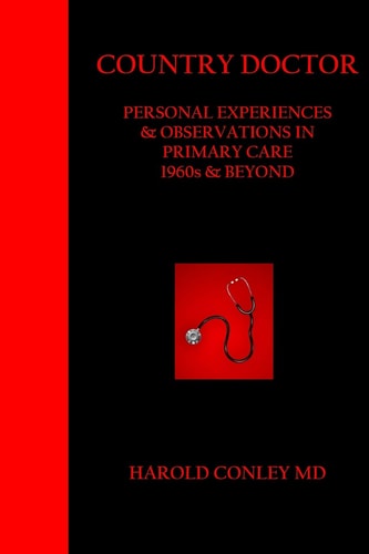 Country Doctor Personal Experiences and Observations in Primary Care 1960s and Beyond