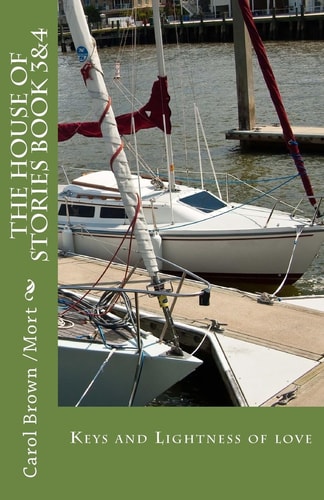 The House of Stories Book Three& Four Keys and Lightness of Love