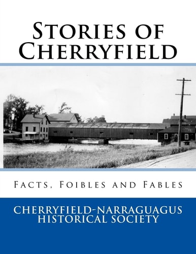 Stories of Cherryfield Facts, Foibles and Fables