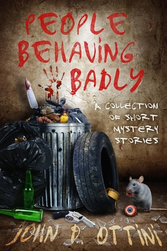 People Behaving Badly A Collection of Short Mystery Stories